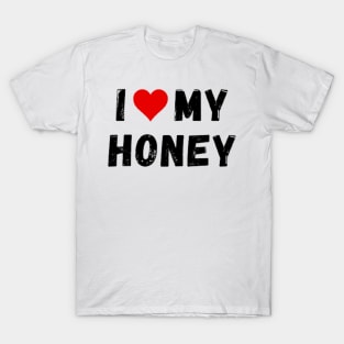 I love my honey - I heart my honey T-Shirt